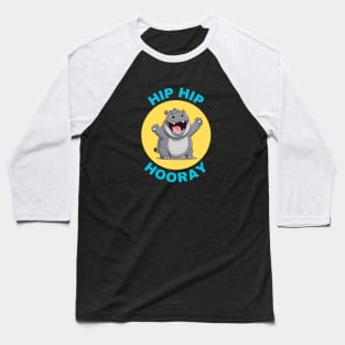 Hip Hip Hooray | Hippo Pun Baseball T-Shirt